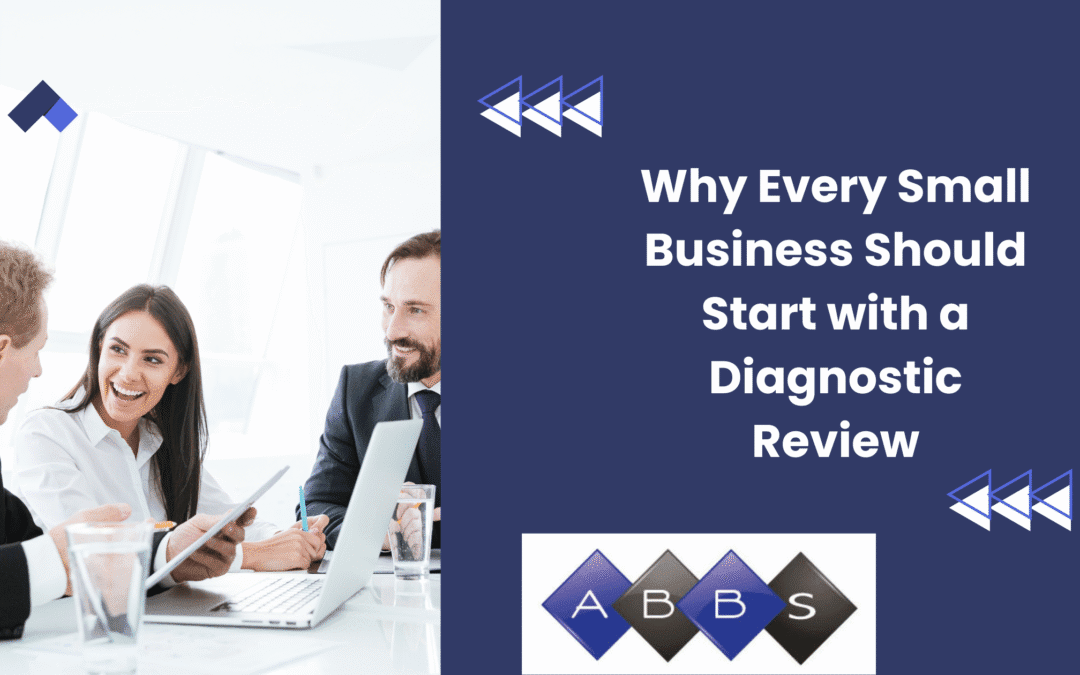 Why Every Small Business Should Start with a Diagnostic Review
